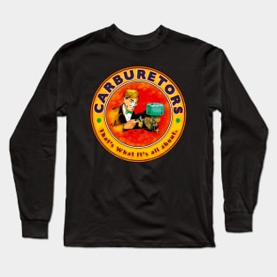 Carburetors man- that is what it:s all about Long Sleeve T-Shirt